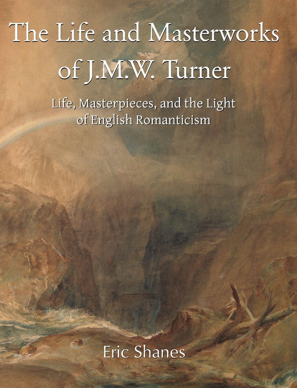 Vorderes Coverbild The Life and Masterworks of J.M.W. Turner