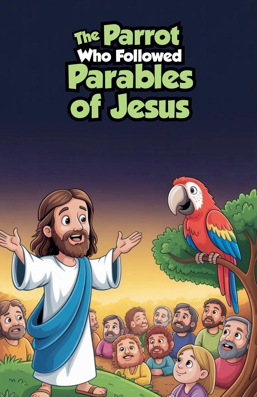 Vorderes Coverbild The Parrot Who Followed Parables of Jesus