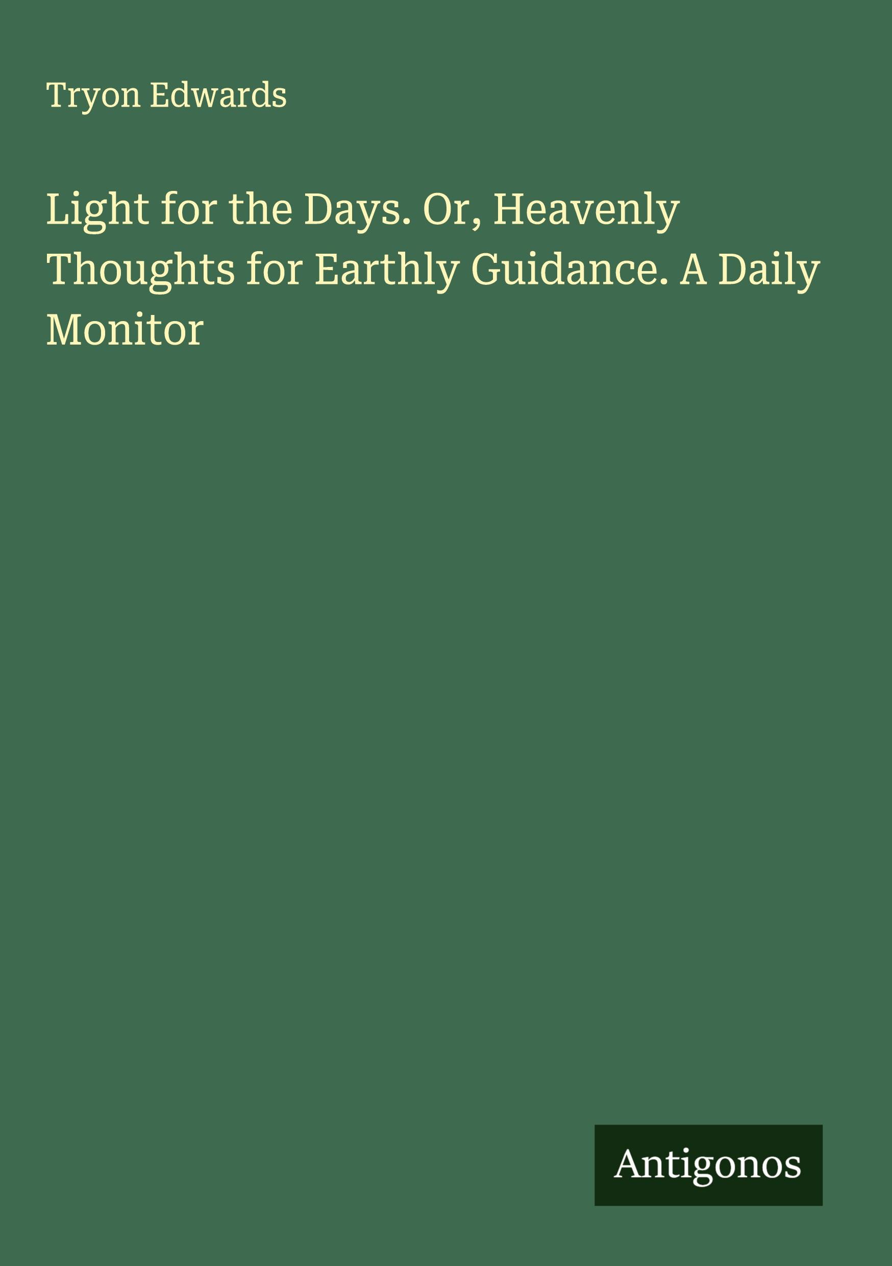 Vorderes Coverbild Light for the Days. Or, Heavenly Thoughts for Earthly Guidance. A Daily Monitor