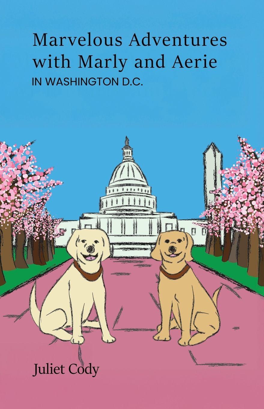 Vorderes Coverbild Marvelous Adventures with Marly and Aerie in Washington D.C.