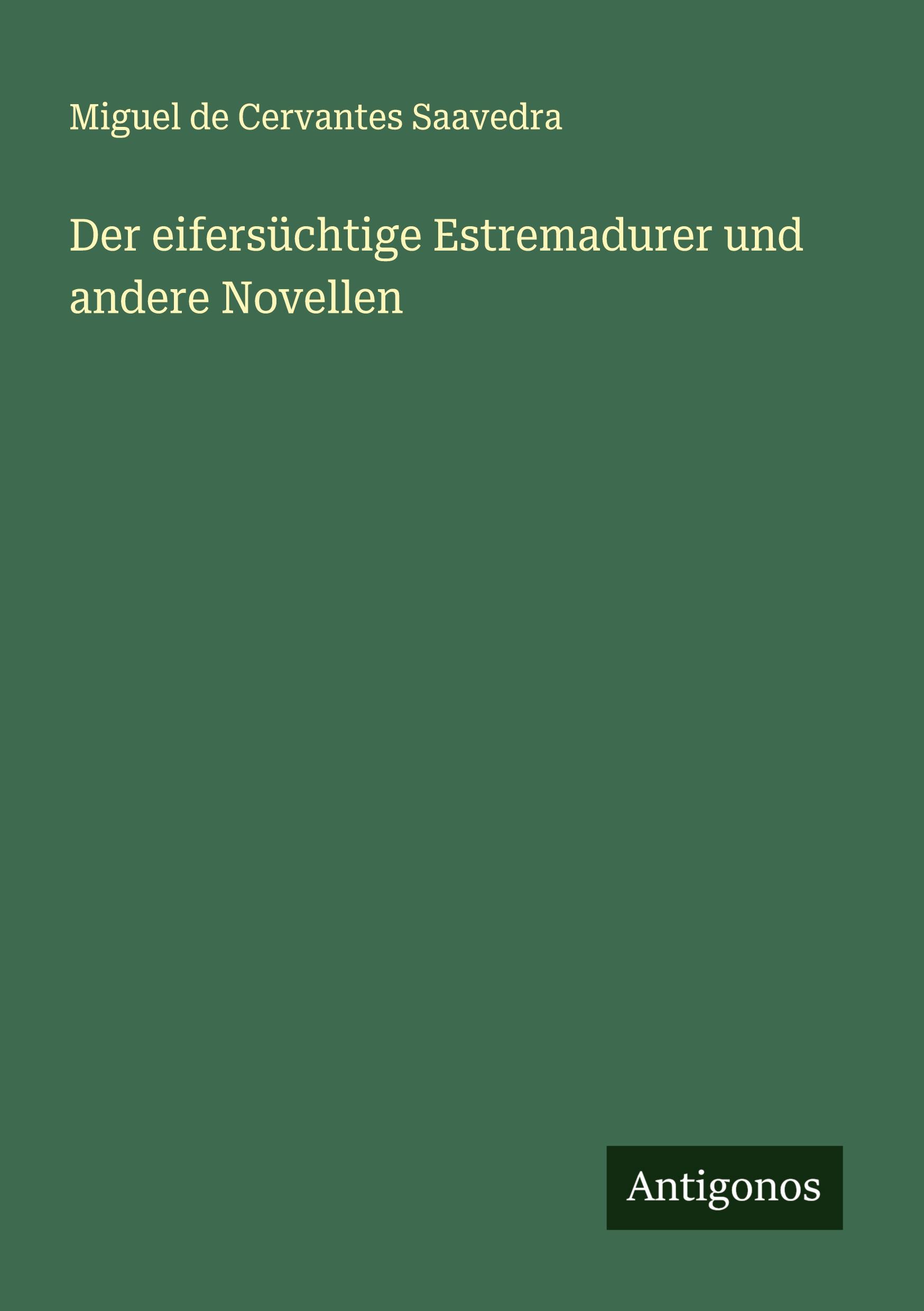 Vorderes Coverbild Der eifersüchtige Estremadurer und andere Novellen