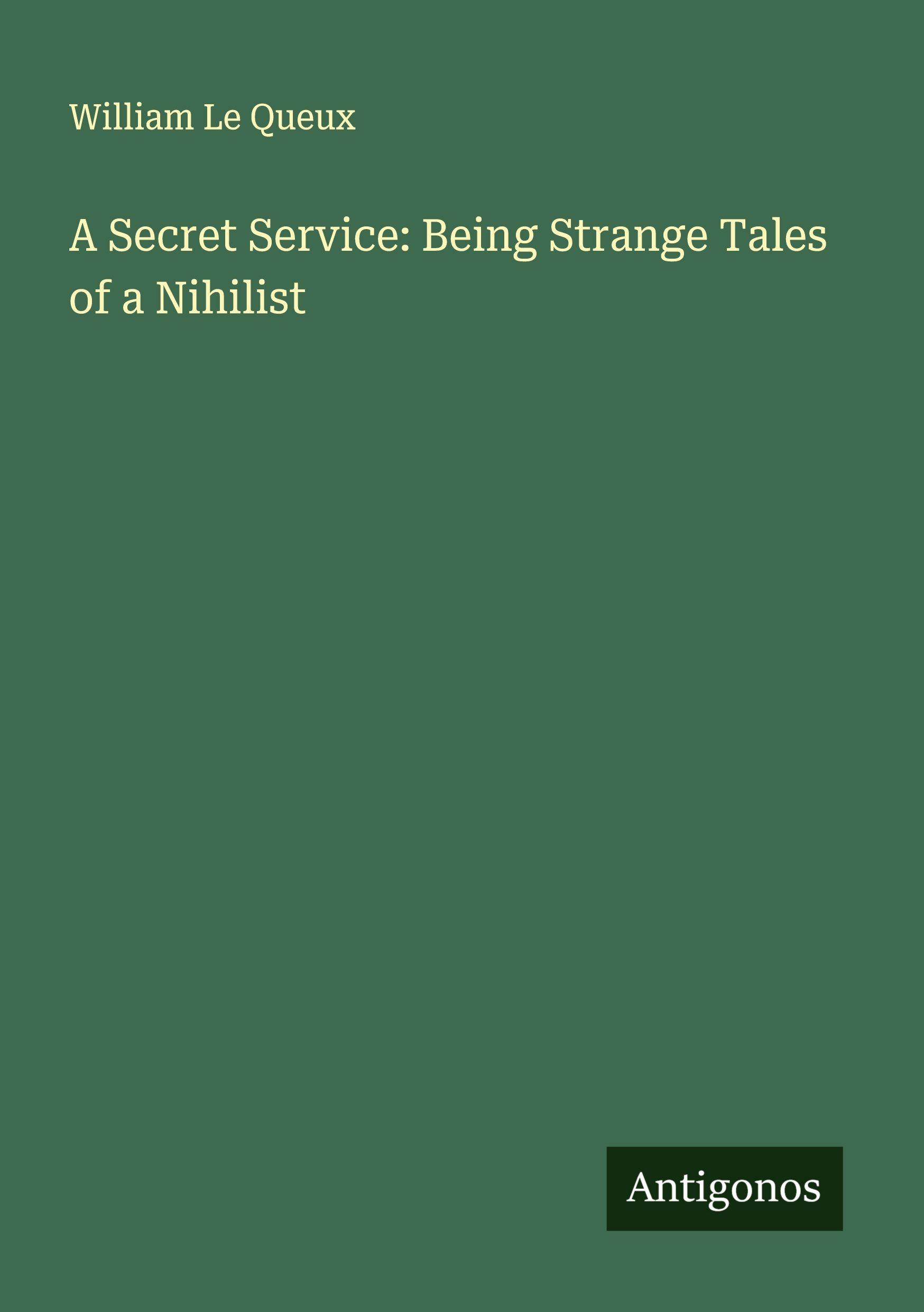 Vorderes Coverbild A Secret Service: Being Strange Tales of a Nihilist