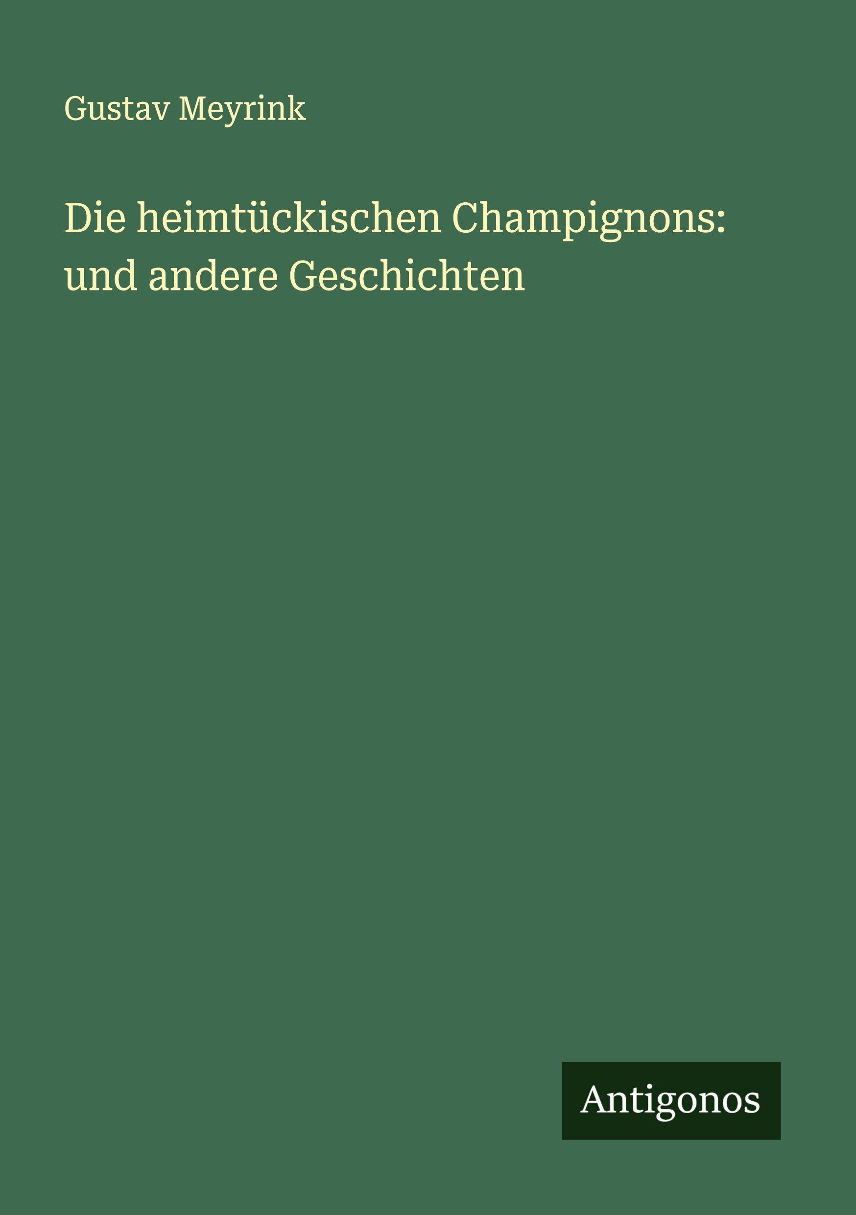 Vorderes Coverbild Die heimtückischen Champignons: und andere Geschichten