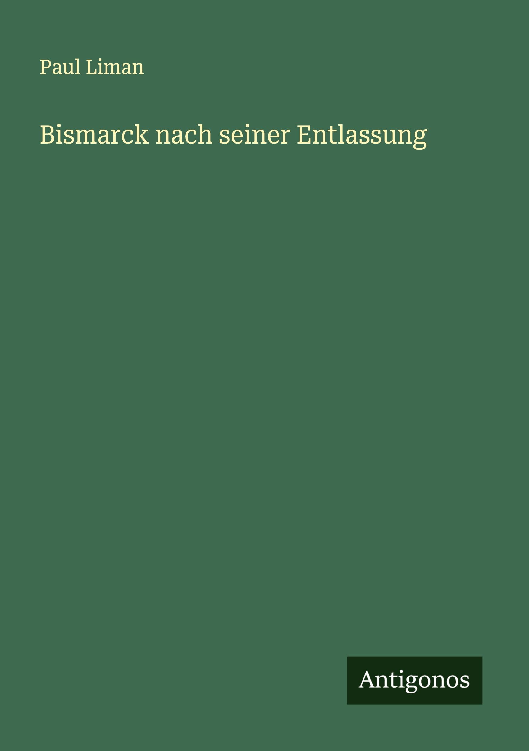 Vorderes Coverbild Bismarck nach seiner Entlassung