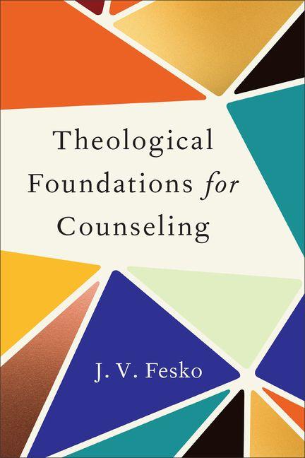 Vorderes Coverbild Theological Foundations for Counseling