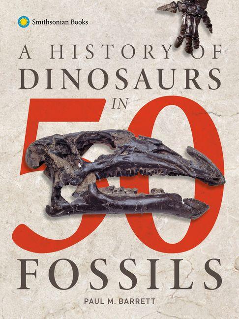 Vorderes Coverbild A History of Dinosaurs in 50 Fossils