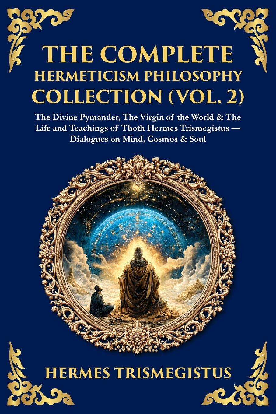 Vorderes Coverbild The Complete Hermeticism Philosophy Collection (Vol. 2)
