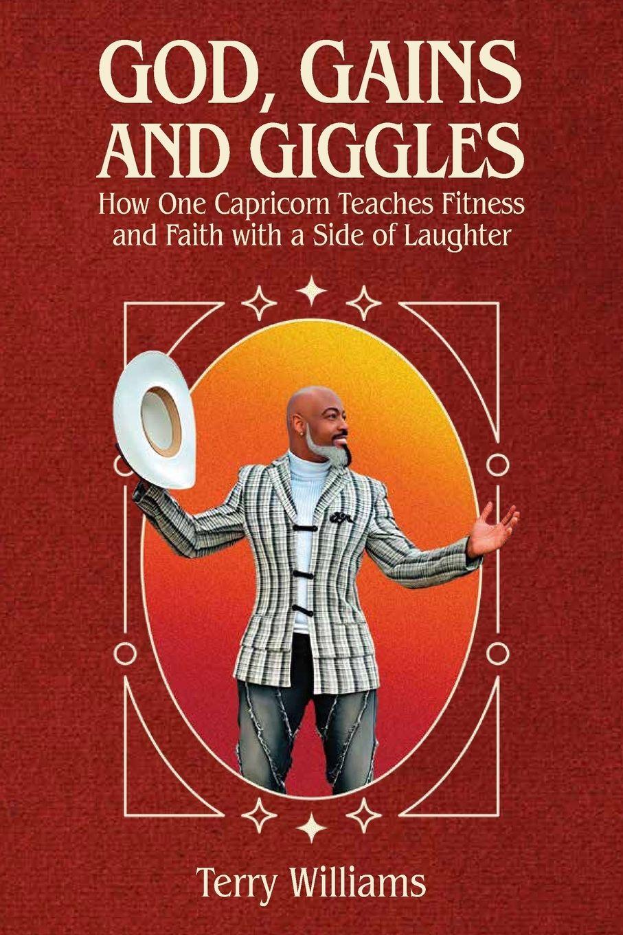 Vorderes Coverbild GOD, GAINS, AND GIGGLES, How One Capricorn Teaches Fitness and Faith with a Side of Laughter