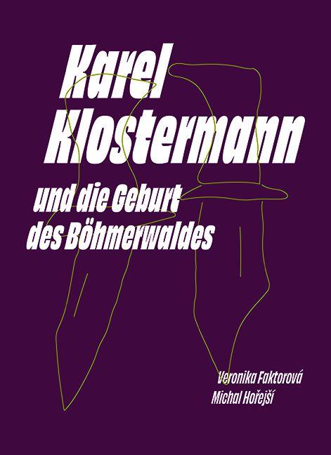 Vorderes Coverbild Karel Klostermann und die Geburt des Böhmerwaldes