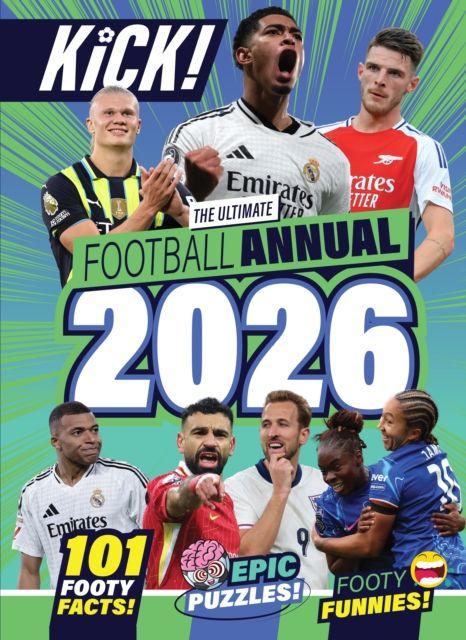 Vorderes Coverbild Kick Annual 2026: The Best Boredom Buster for Footy Fans Aged 5-12 Years - Packed with Football Legends, Puzzles, Games and More!