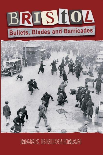 Vorderes Coverbild Bristol: Bullets, Blades and Barricades