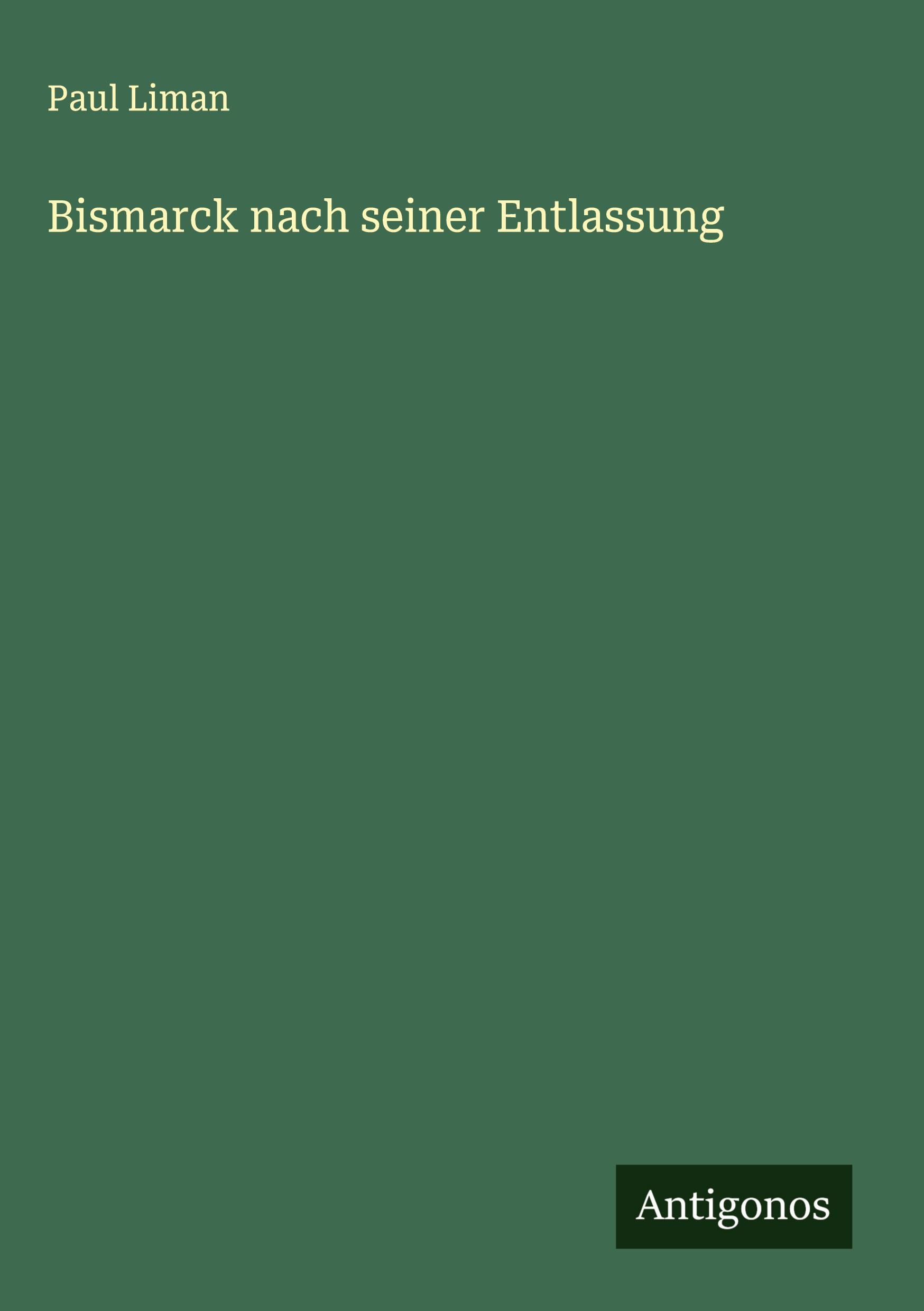 Vorderes Coverbild Bismarck nach seiner Entlassung