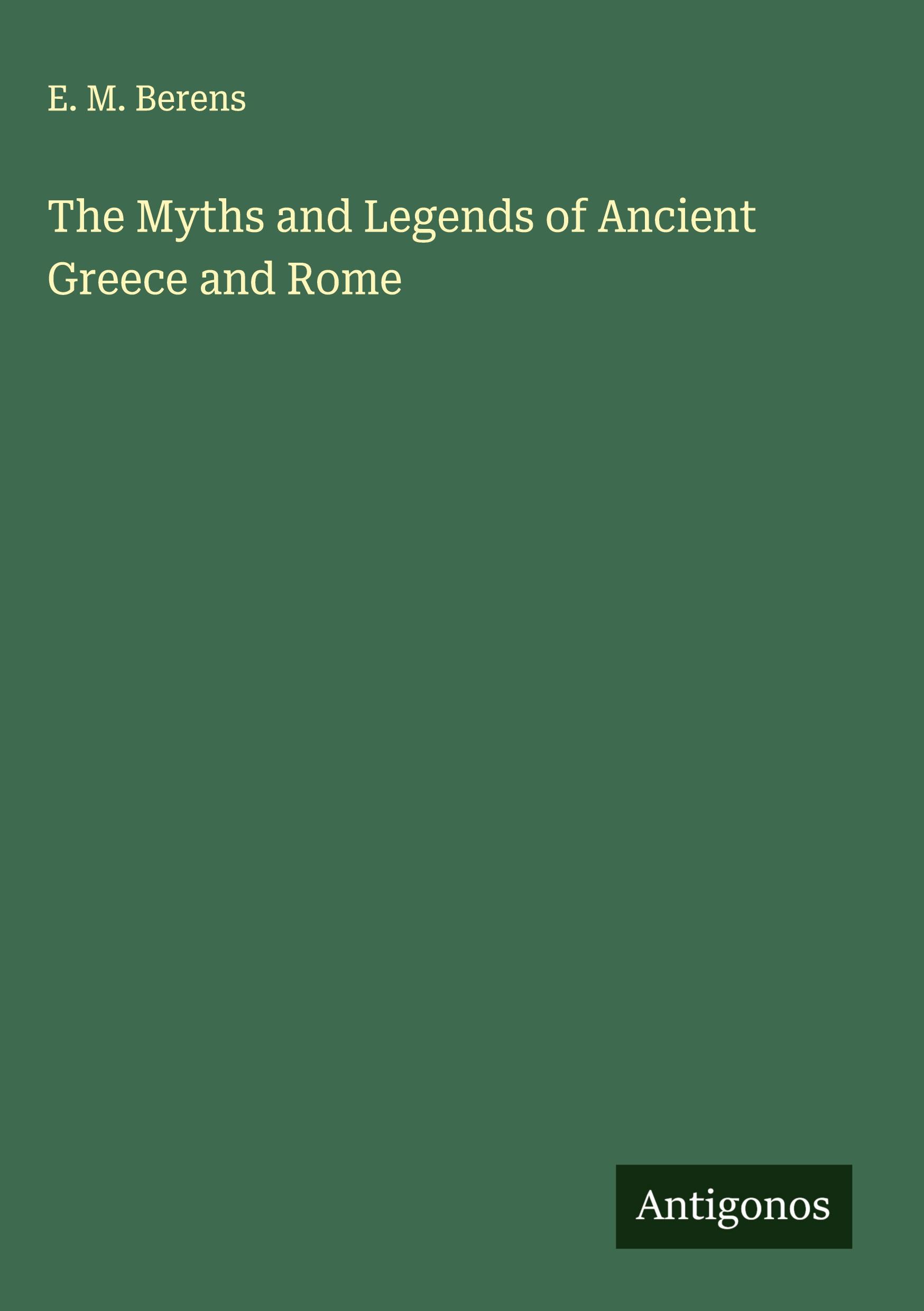 Vorderes Coverbild The Myths and Legends of Ancient Greece and Rome