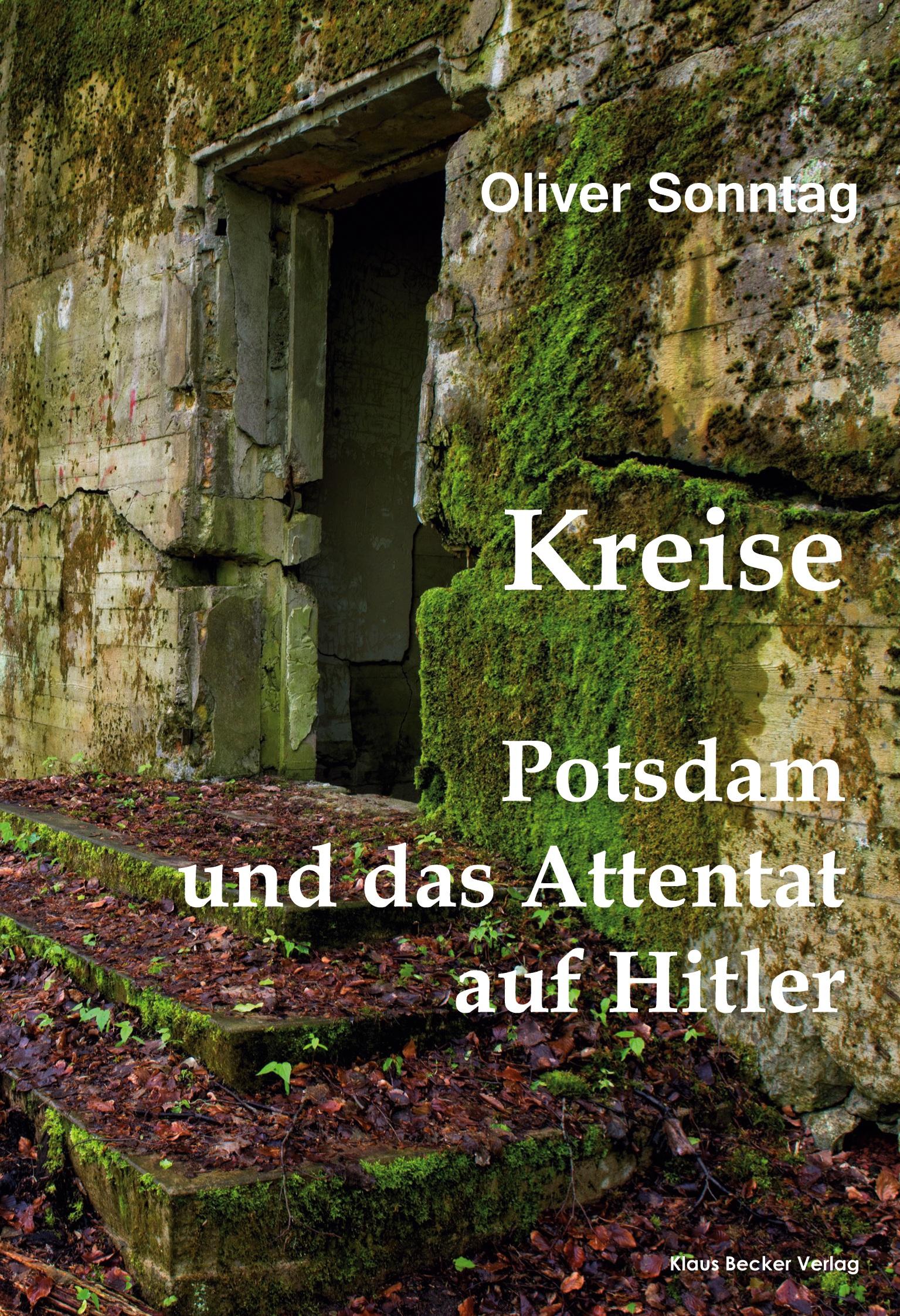 Vorderes Coverbild Kreise. Potsdam und das Attentat auf Hitler; Circles. Potsdam and the assassination attempt on Hitler