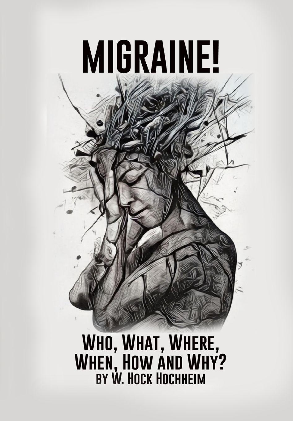 Vorderes Coverbild Migraine! Who, What, Where, When, How and Why