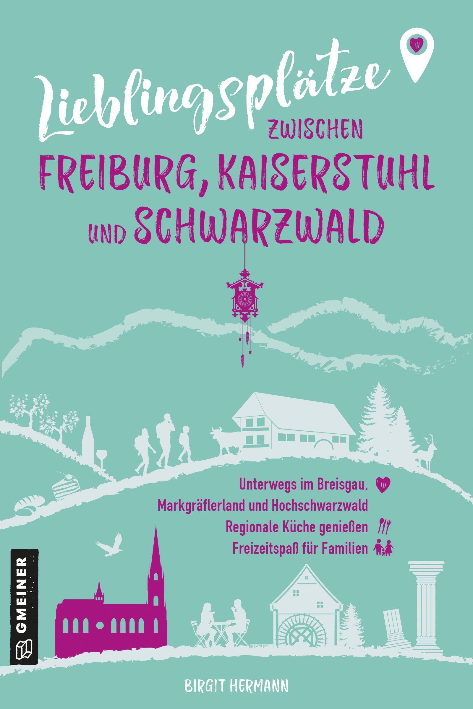 Vorderes Coverbild Lieblingsplätze zwischen Freiburg, Kaiserstuhl und Schwarzwald