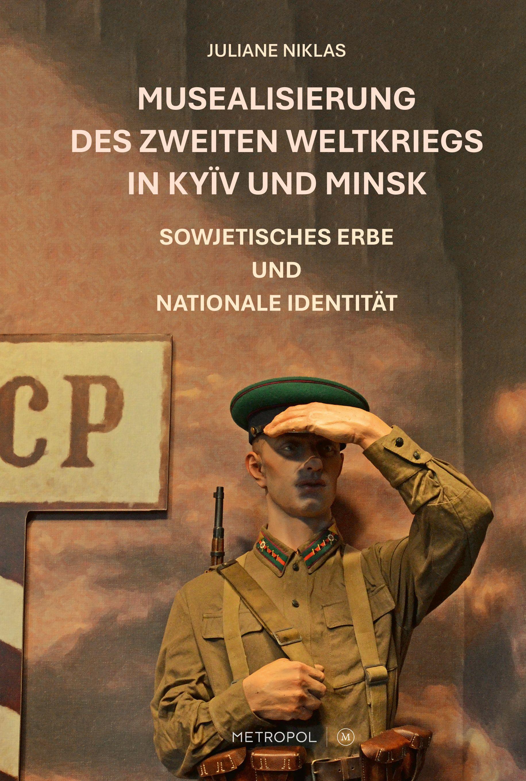 Vorderes Coverbild Musealisierung des Zweiten Weltkriegs in Kyïv und Minsk