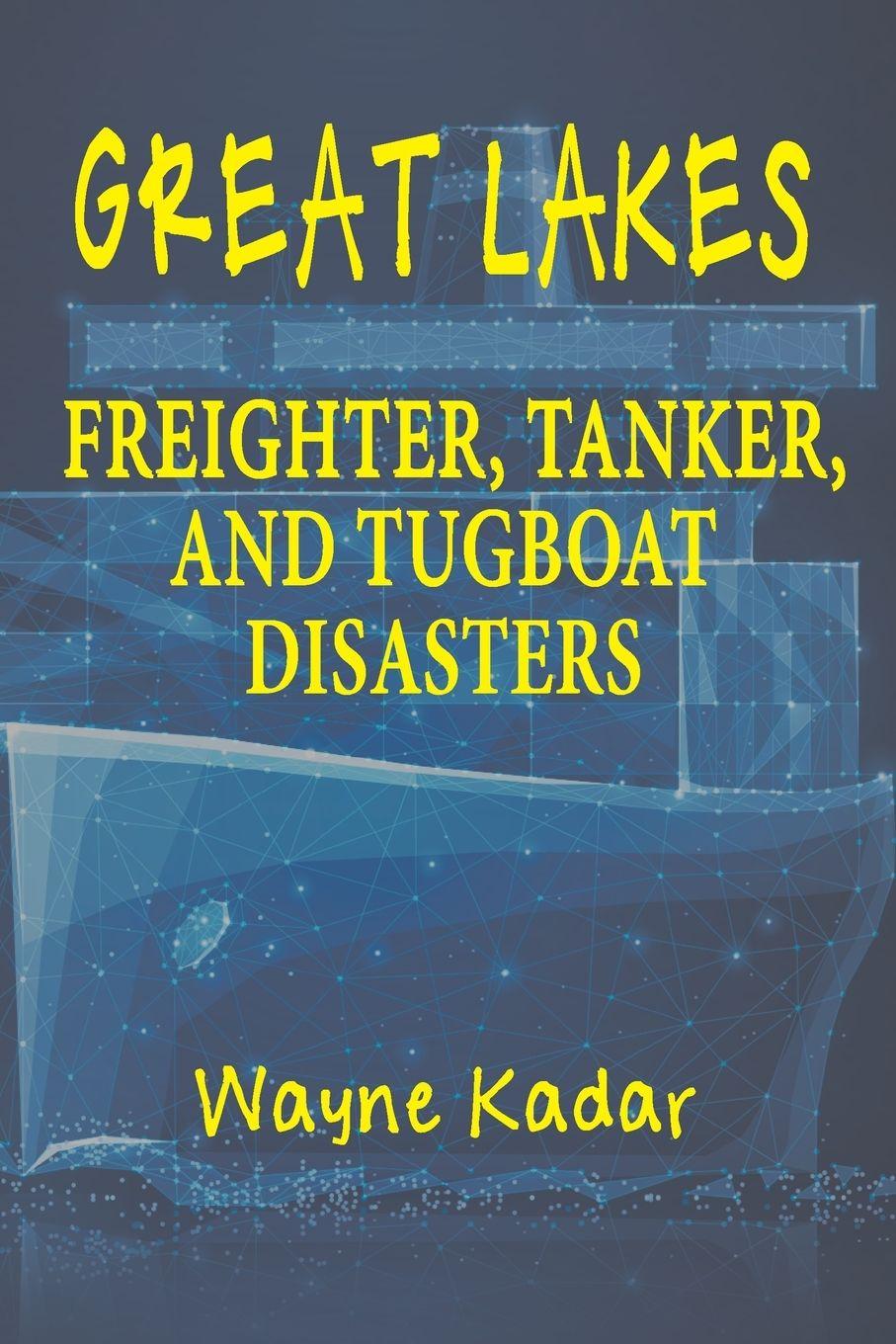 Vorderes Coverbild Great Lakes Freighter, Tanker, and Tugboat Disasters