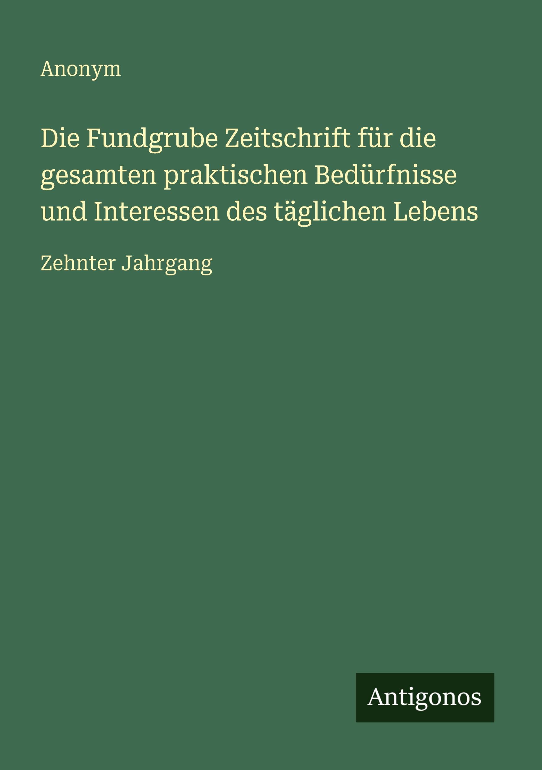 Vorderes Coverbild Die Fundgrube Zeitschrift für die gesamten praktischen Bedürfnisse und Interessen des täglichen Lebens