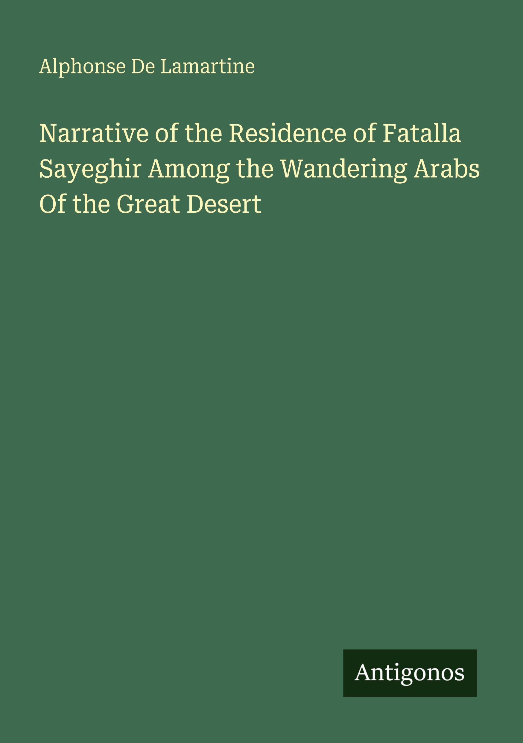 Vorderes Coverbild Narrative of the Residence of Fatalla Sayeghir Among the Wandering Arabs Of the Great Desert