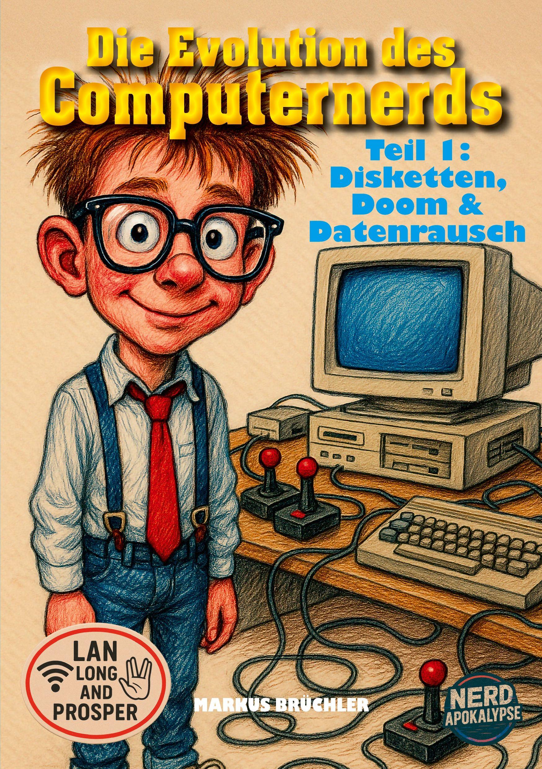 Vorderes Coverbild Die Evolution des Computernerds, Teil 1: Disketten, Doom & Datenrausch