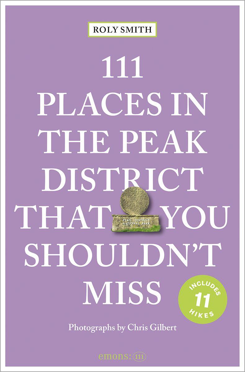 Vorderes Coverbild 111 Places in the Peak District That You Shouldn't Miss