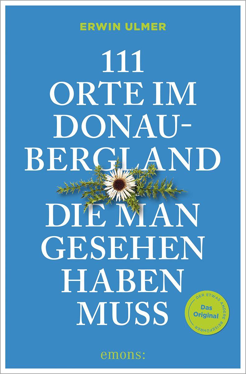 Vorderes Coverbild 111 Orte im Donaubergland, die man gesehen haben muss