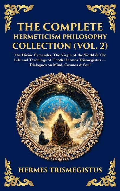 Vorderes Coverbild The Complete Hermeticism Philosophy Collection (Vol. 2)