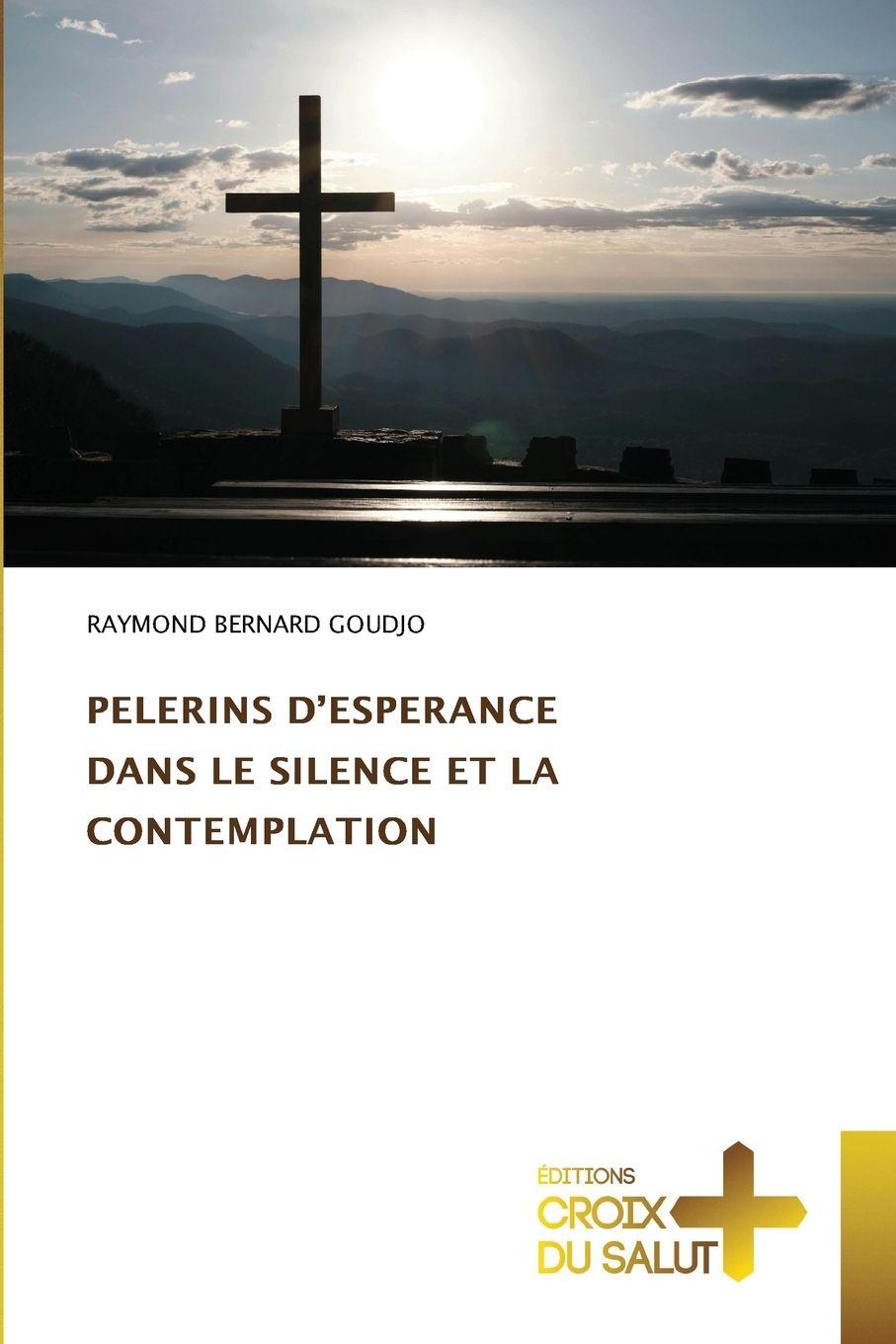Vorderes Coverbild PELERINS D'ESPERANCE DANS LE SILENCE ET LA CONTEMPLATION