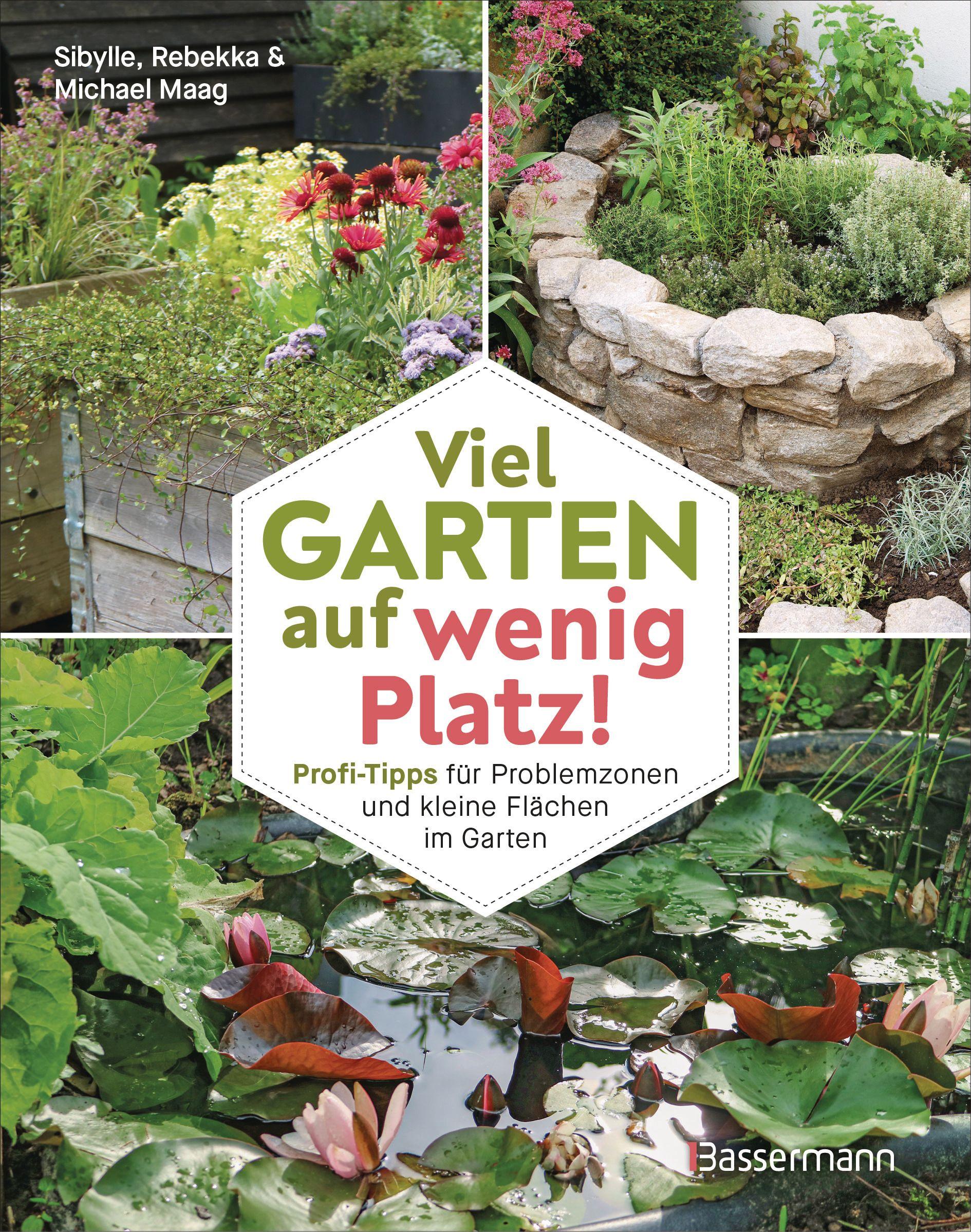 Vorderes Coverbild Viel Garten auf wenig Platz! Profi-Tipps für Problemzonen und kleine Flächen im Garten