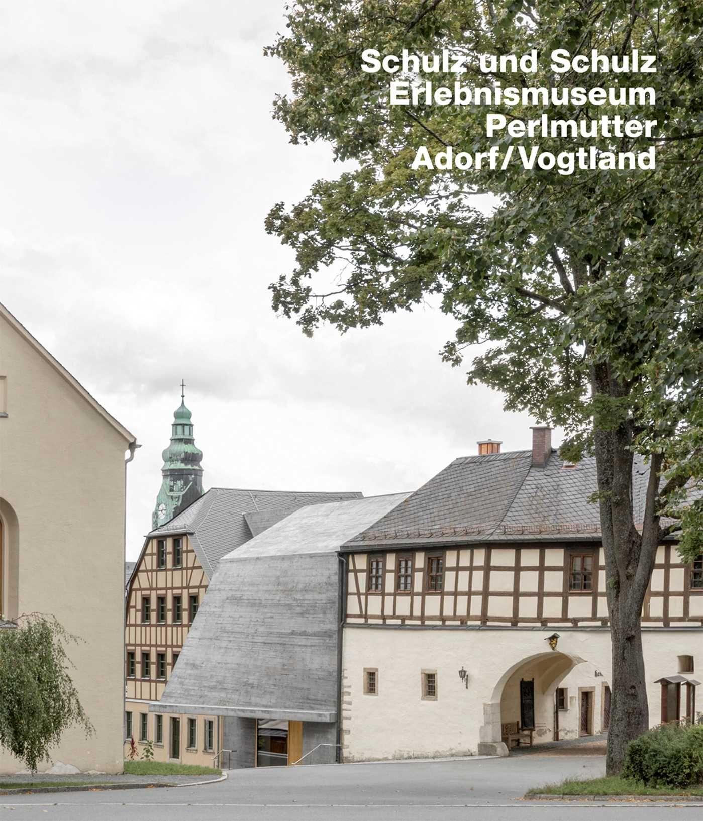 Vorderes Coverbild Schulz und Schulz Architekten. Erlebnismuseum Perlmutter, Adorf, Vogtland