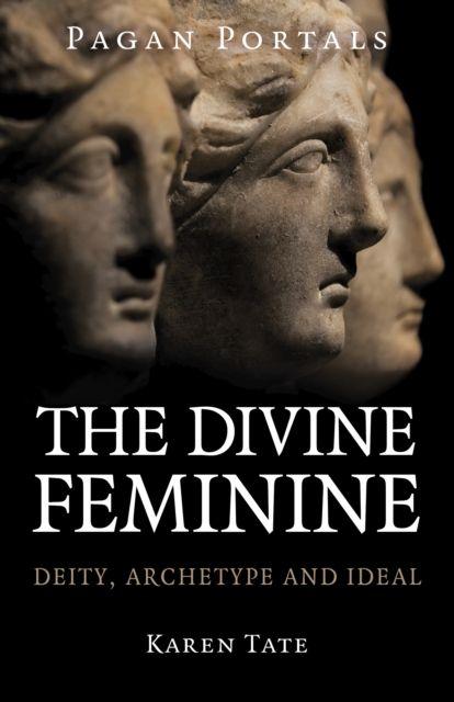 Vorderes Coverbild Pagan Portals - The Divine Feminine