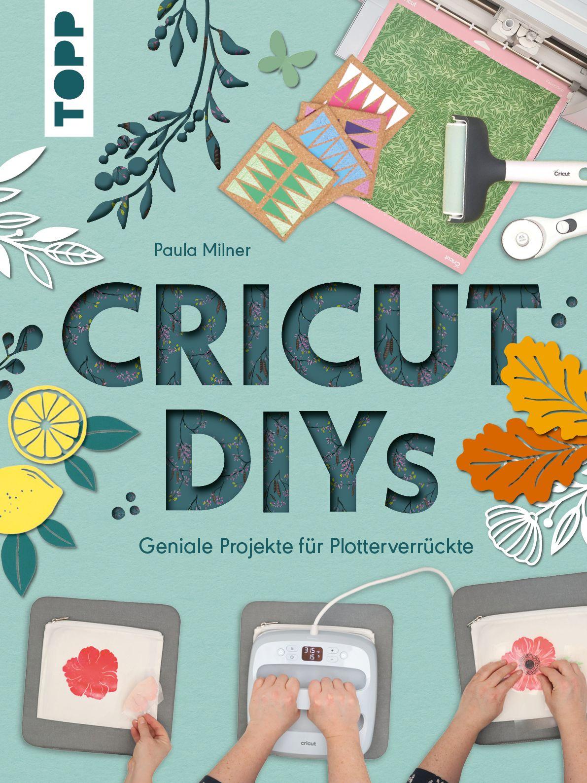 Vorderes Coverbild Cricut DIYs. Geniale Projekte für Plotterverrückte.