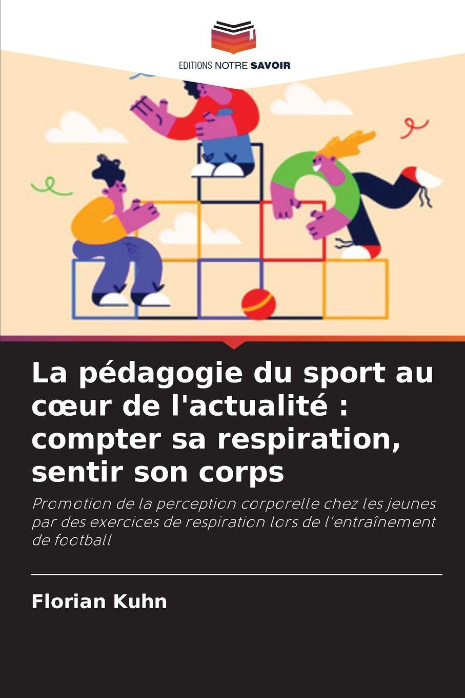 Vorderes Coverbild La pédagogie du sport au c¿ur de l'actualité : compter sa respiration, sentir son corps