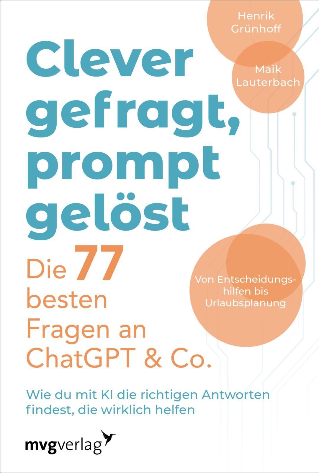 Vorderes Coverbild Clever gefragt, prompt gelöst - die 77 besten Fragen an ChatGPT & Co.