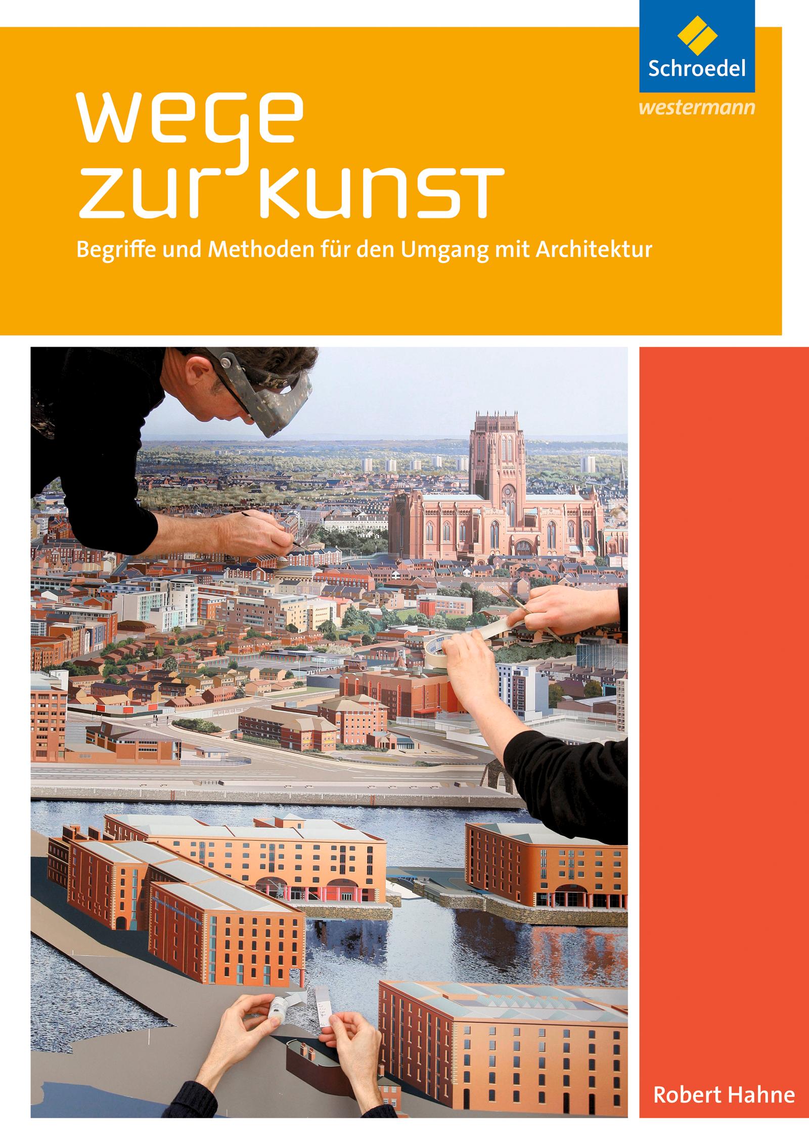 Vorderes Coverbild Wege zur Kunst - Begriffe und Methoden für den Umgang mit Architektur. Schulbuch