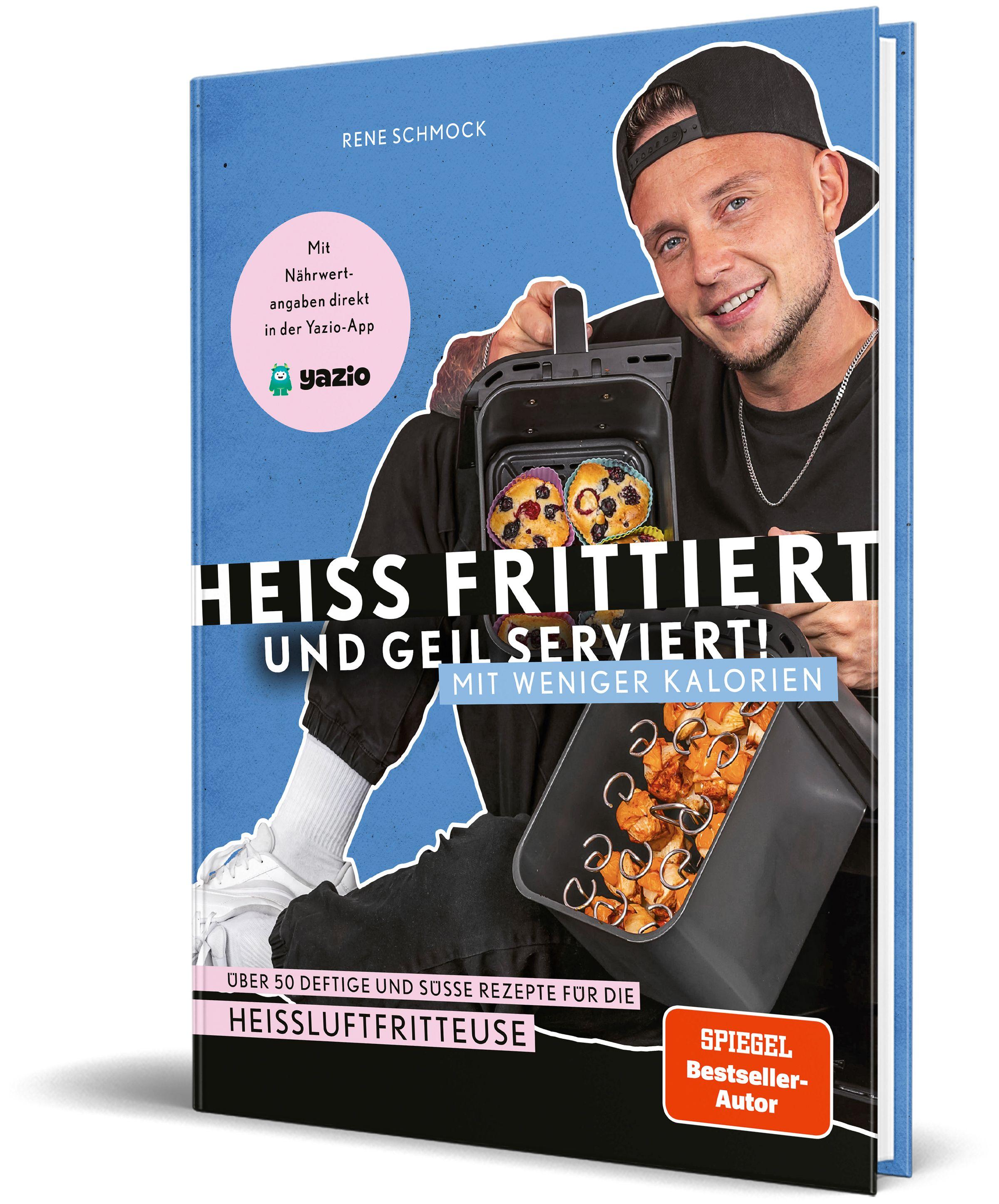 Vorderes Coverbild Heiß frittiert und geil serviert - mit weniger Kalorien!