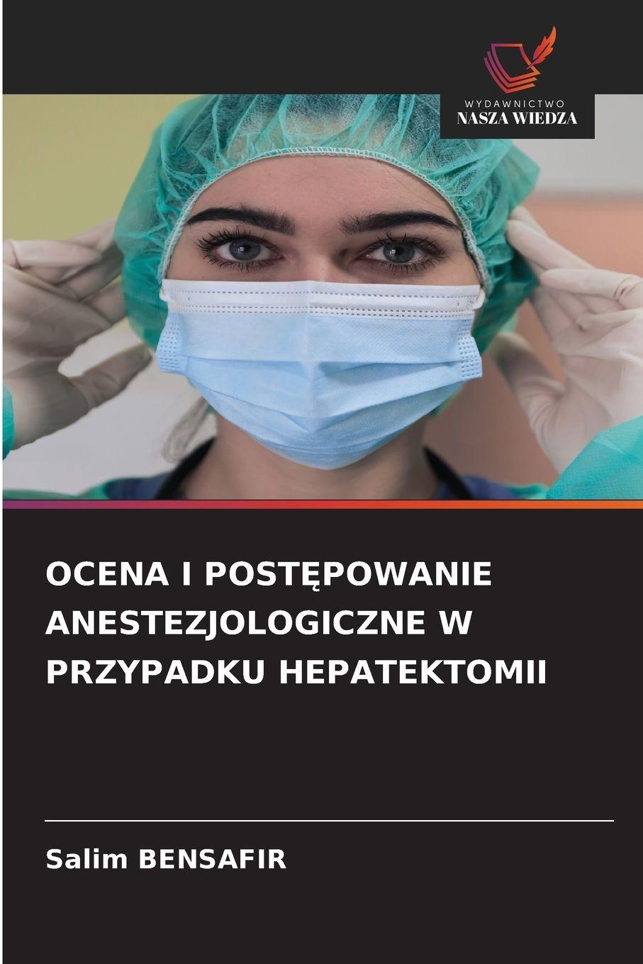 Vorderes Coverbild OCENA I POST¿POWANIE ANESTEZJOLOGICZNE W PRZYPADKU HEPATEKTOMII