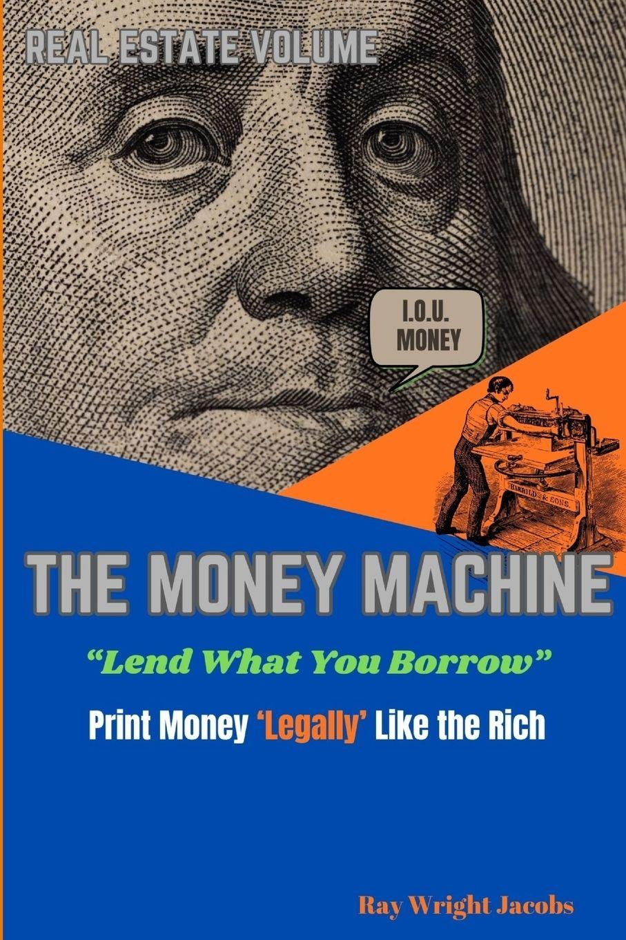 Vorderes Coverbild The Money Machine - Lend What You Borrow Print Money 'Legally' Like the Rich