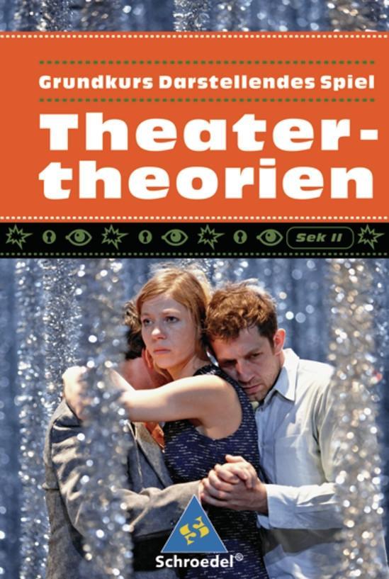 Vorderes Coverbild Grundkurs Darstellendes Spiel. Theatertheorien