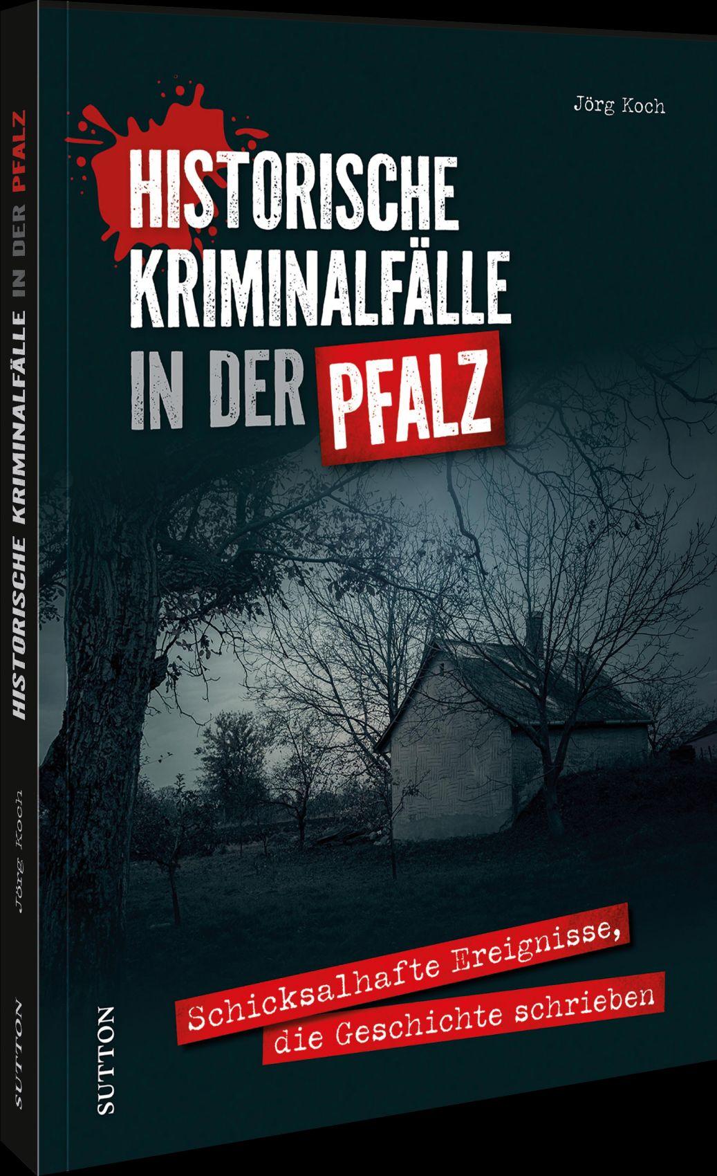 Vorderes Coverbild Historische Kriminalfälle in der Pfalz