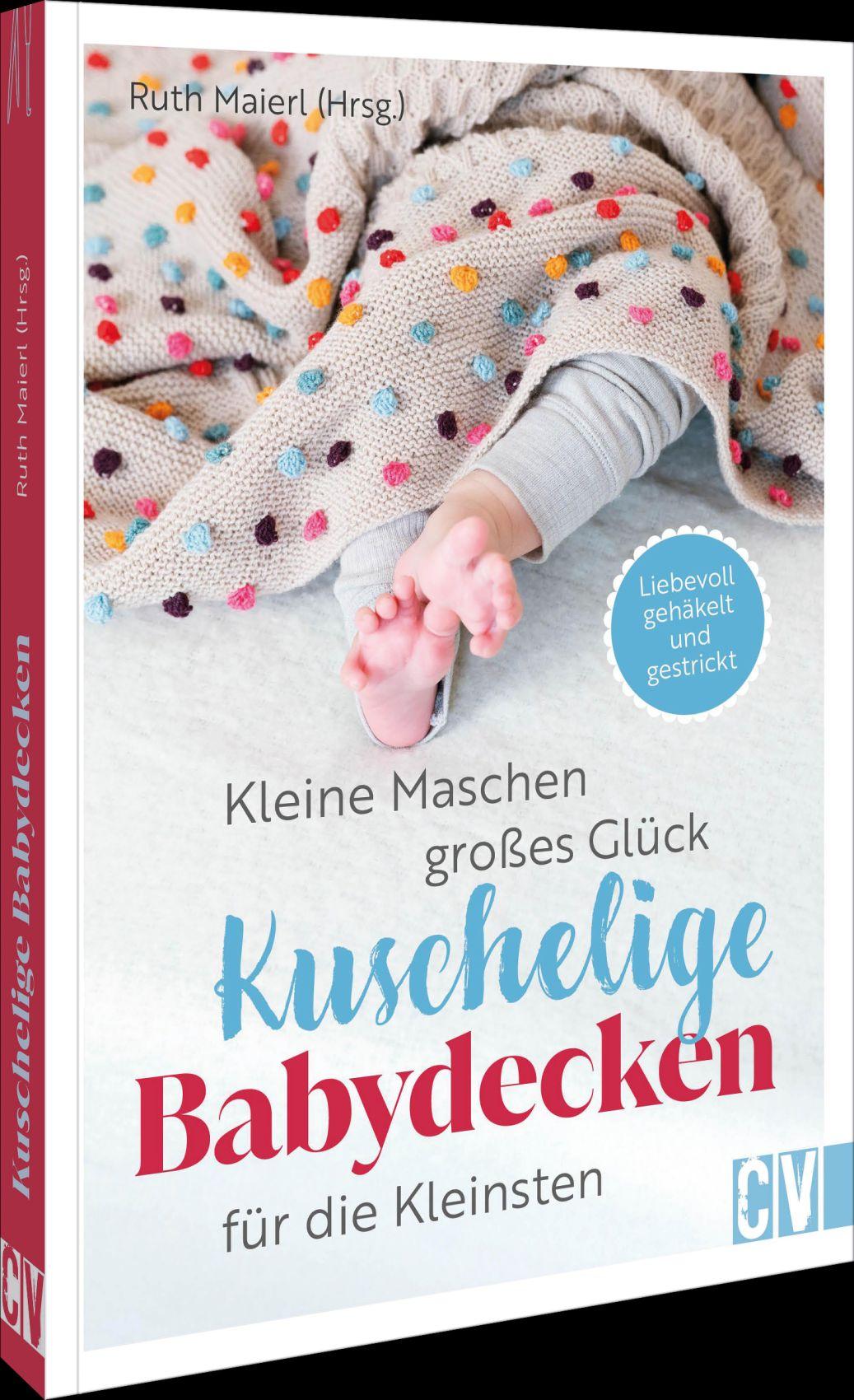 Vorderes Coverbild Kleine Maschen, großes Glück: Kuschelige Babydecken für die Kleinsten