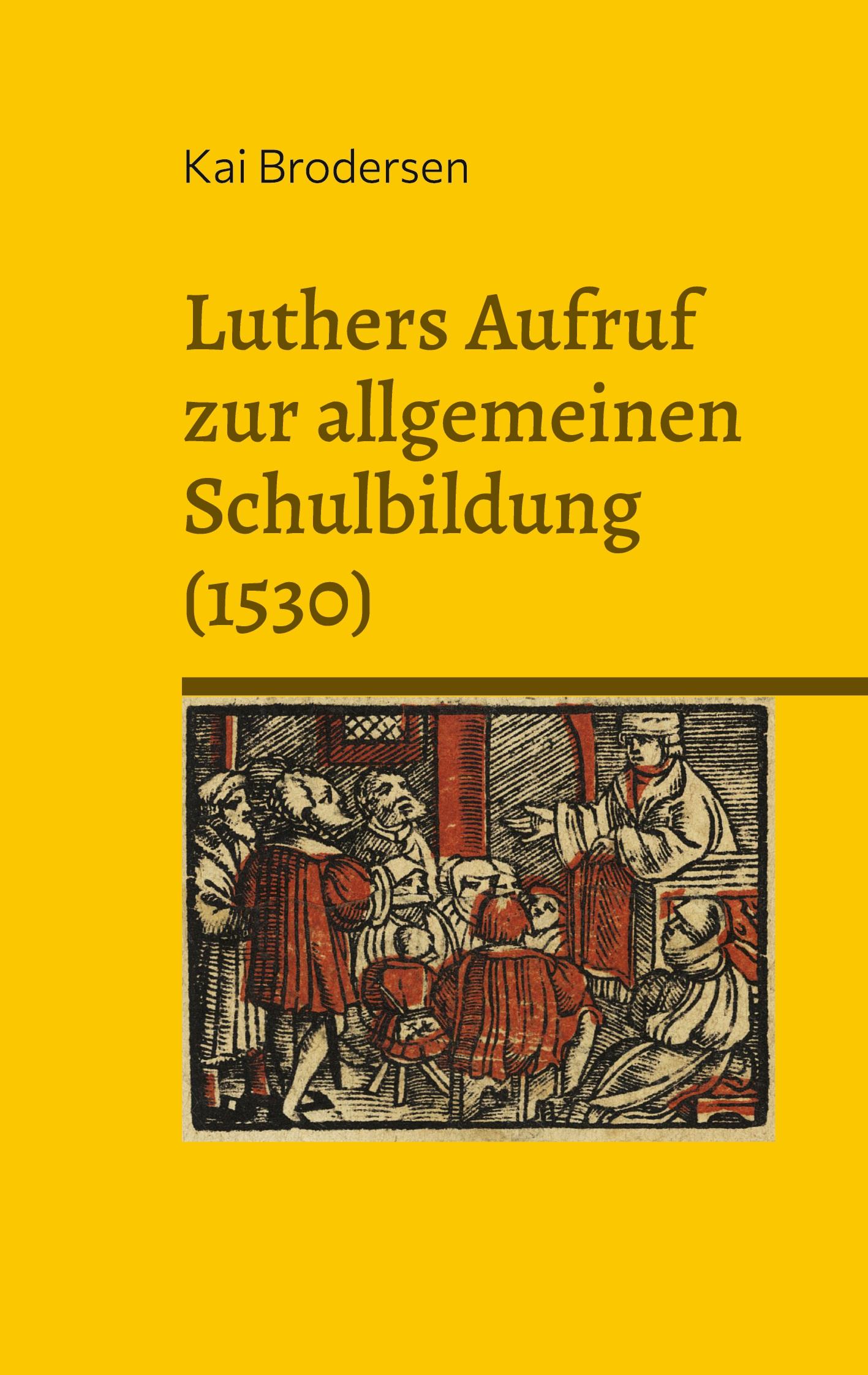 Vorderes Coverbild Luthers Aufruf  zur allgemeinen  Schulbildung (1530)