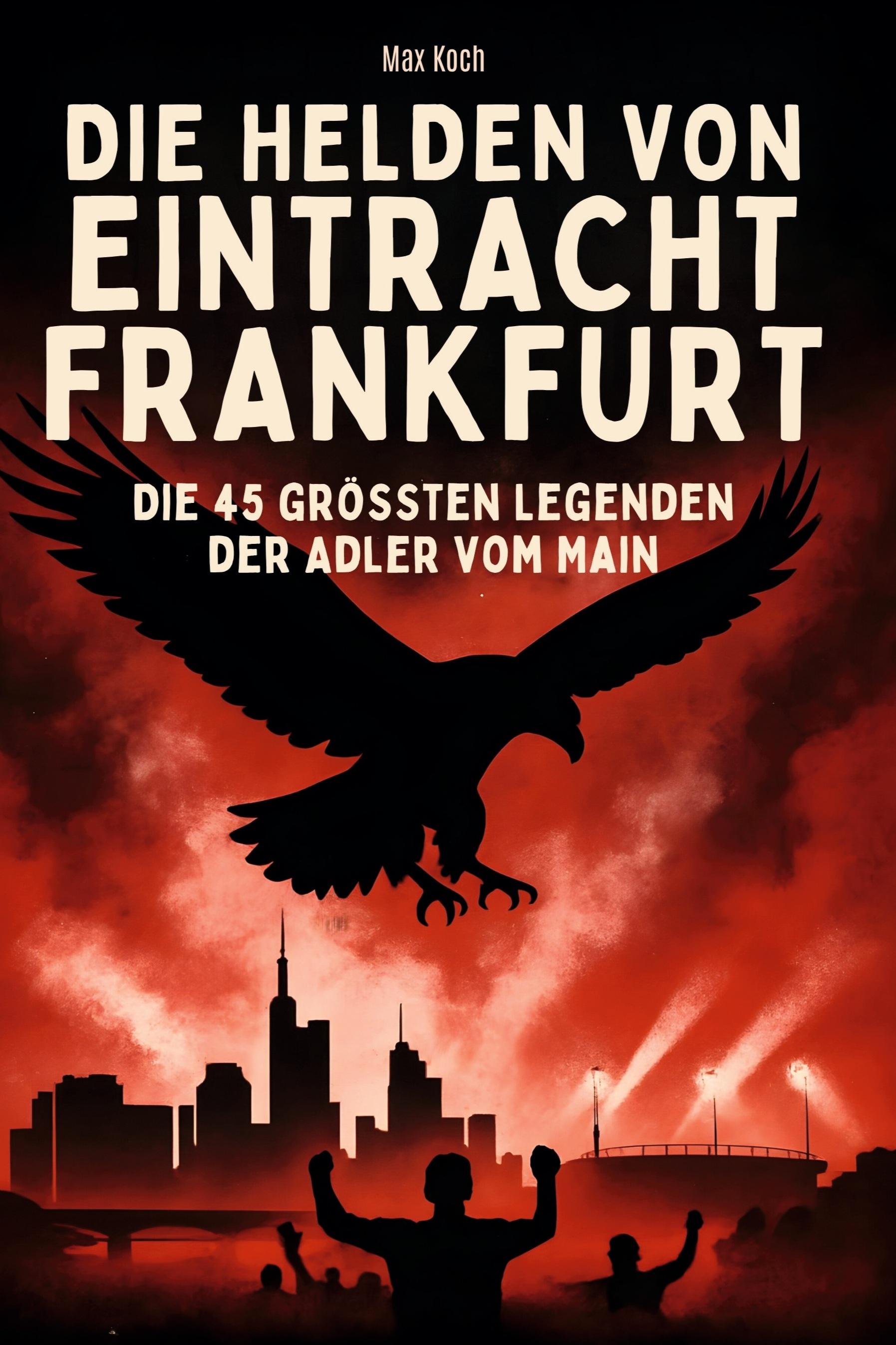 Vorderes Coverbild Die Helden von Eintracht Frankfurt