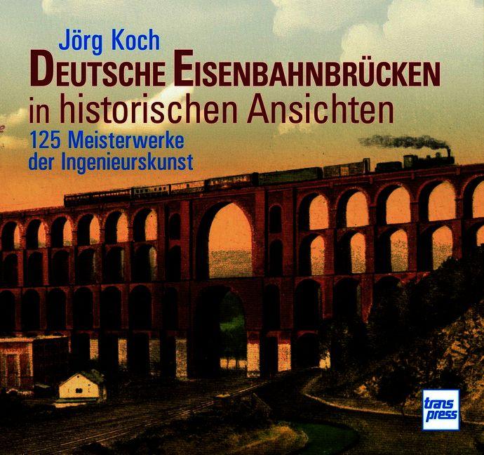Vorderes Coverbild Deutsche Eisenbahnbrücken in historischen Ansichten