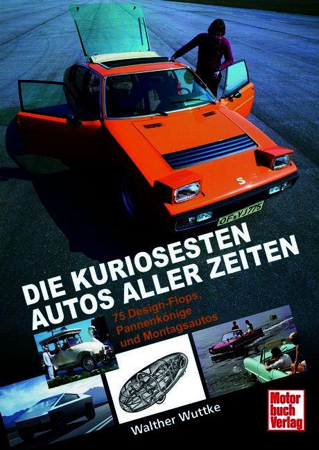 Vorderes Coverbild Die kuriosesten Autos aller Zeiten