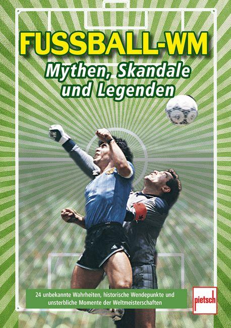 Vorderes Coverbild Fußball-WM: Mythen, Skandale und Legenden