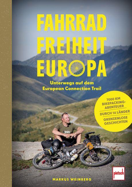 Vorderes Coverbild Fahrrad, Freiheit, Europa - unterwegs auf dem European Connection Trail. 7.000 Kilometer Bikepacking-Abenteuer, 14 Länder, grenzenlose Geschichten.