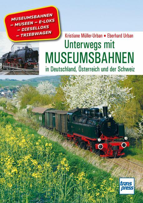 Vorderes Coverbild Unterwegs mit Museumsbahnen. Parkeisenbahnen, Traditionsbahnen und weitere historische Züge aus Deutschland, Österreich und der Schweiz.