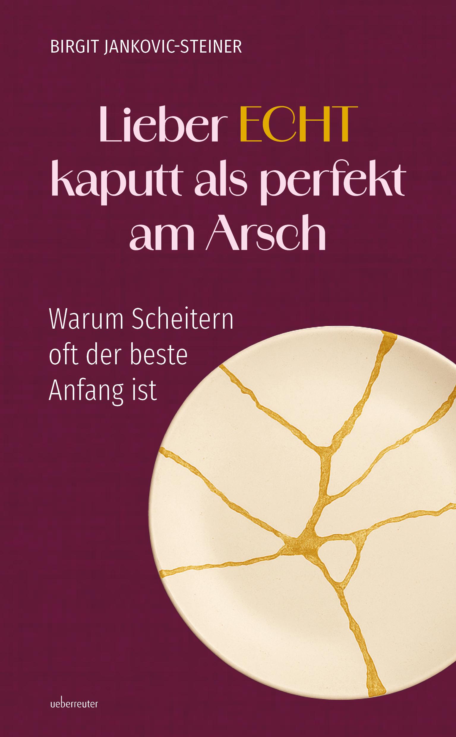 Vorderes Coverbild Lieber ECHT kaputt als perfekt am Arsch